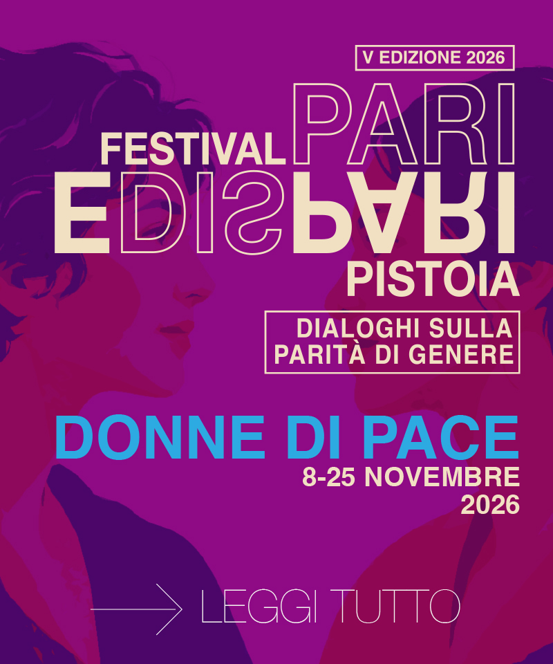 Pari e Dispari 2026: Donne di pace, quinta edizione, 8–25 novembre a Pistoia
